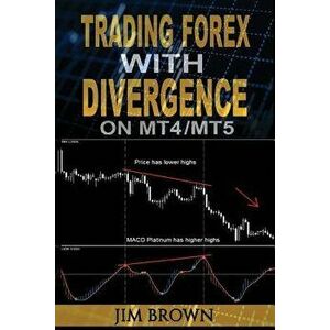Trading Forex with Divergence on Mt4, Paperback - Jim Brown imagine