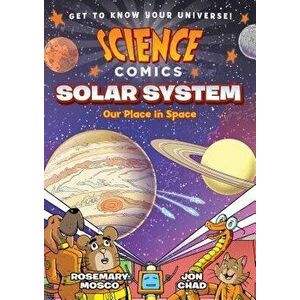 Science Comics: Solar System: Our Place in Space, Hardcover - Rosemary Mosco imagine
