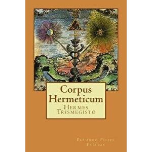 Corpus Hermeticum (Portuguese), Paperback - Eduardo Filipe Freitas imagine