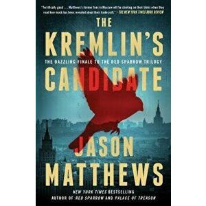 The Kremlin's Candidate, Paperback - Jason Matthews imagine