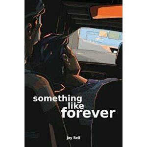 Something Like Forever, Paperback - Jay Bell imagine
