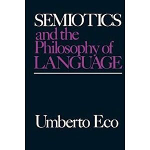 Semiotics and the Philosophy of Language, Paperback imagine