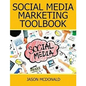 Social Media: 2018 Marketing Tools for Facebook, Twitter, Linkedin, Youtube, Instagram & Beyond, Paperback - Jason McDonald Ph. D. imagine