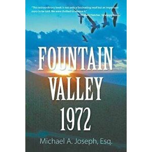 Fountain Valley 1972, Paperback - Esq Michael a. Joseph imagine