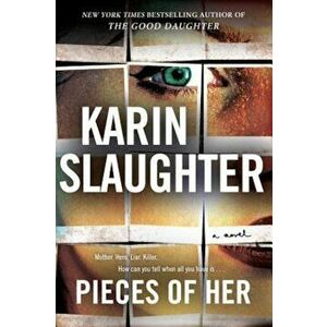 Pieces of Her, Hardcover - Karin Slaughter imagine