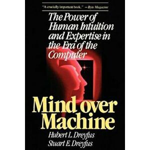 Mind Over Machine, Paperback - Hubert Dreyfus imagine