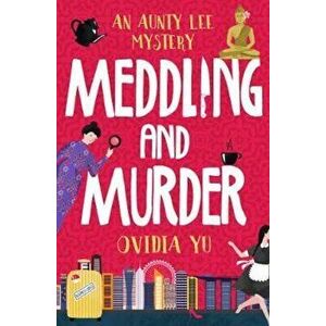 Meddling and Murder: An Aunty Lee Mystery, Paperback - Ovidia Yu imagine