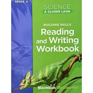 Science, a Closer Look, Grade 4, Reading and Writing in Science Workbook, Paperback - McGraw-Hill Education imagine