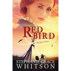 Red Bird, Paperback - Stephanie Grace Whitson imagine