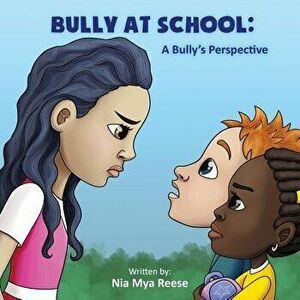 Bully at School: A Bully's Perspective, Paperback - Nia Mya Reese imagine