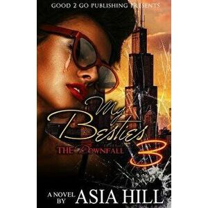My Besties 3: The Downfall, Paperback - Asia Hill imagine