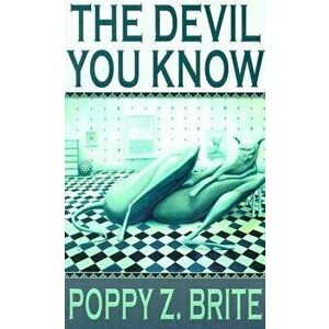The Devil You Know, Paperback - Poppy Z. Brite imagine