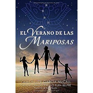 El Verano de Las Mariposas (Spanish), Paperback - Guadalupe Garcia McCall imagine
