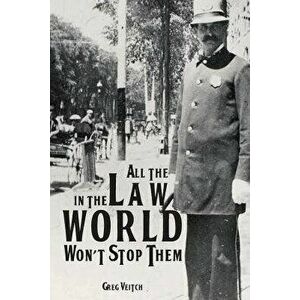 All the Law in the World Won't Stop Them, Paperback - Greg Veitch imagine