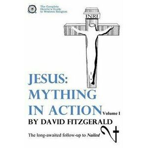 Jesus: Mything in Action, Vol. I, Paperback - David Fitzgerald imagine