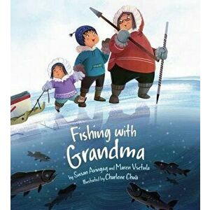Fishing with Grandma (English), Paperback - Susan Avingaq imagine