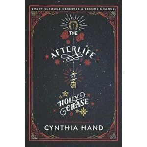 The Afterlife of Holly Chase, Paperback - Cynthia Hand imagine