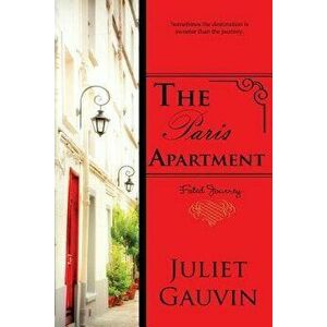 The Paris Apartment: Fated Journey, Paperback - Juliet Gauvin imagine