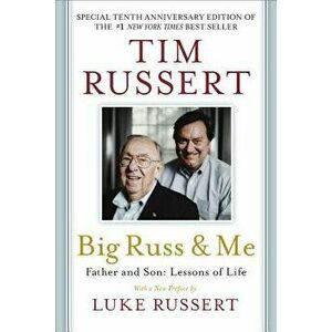 Big Russ and Me: Father and Son: Lessons of Life, Paperback (10th Ed.) - Tim Russert imagine