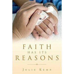 Faith Has Its Reasons, Paperback - Julie Kemp imagine