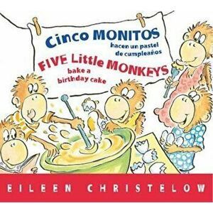 Cinco Monitos Hacen Un Pastel de Cumpleanos / Five Little Monkeys Bake a Birthday Cake - Eileen Christelow imagine