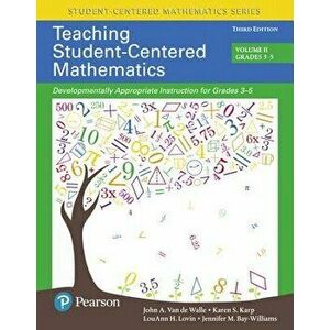 Teaching Student-Centered Mathematics: Developmentally Appropriate Instruction for Grades 3-5 (Volume II), Paperback (3rd Ed.) - John a. Van De Walle imagine