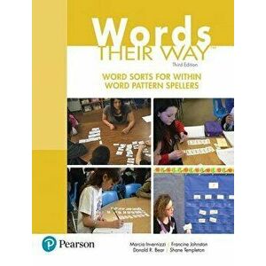 Words Their Way: Word Sorts for Within Word Pattern Spellers, Paperback (3rd Ed.) - Marcia Invernizzi imagine