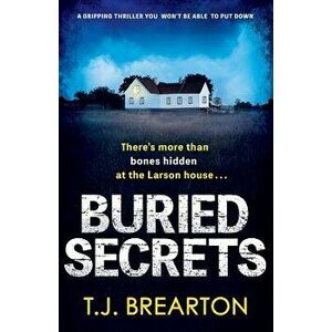 Buried Secrets: A Gripping Thriller You Won't Be Able to Put Down, Paperback - T. J. Brearton imagine