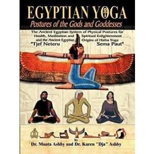 Egyptian Yoga Postures of the Gods and Goddesses, Paperback (6th Ed.) - Muata Ashby imagine