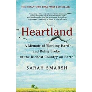 Heartland: A Memoir of Working Hard and Being Broke in the Richest Country on Earth, Hardcover - Sarah Smarsh imagine