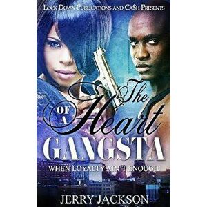 The Heart of a Gangsta: When Loyalty Ain't Enough, Paperback - Jerry Jackson imagine