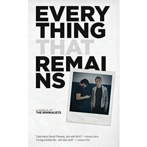 Everything That Remains: A Memoir by the Minimalists, Paperback - Joshua Fields Millburn imagine