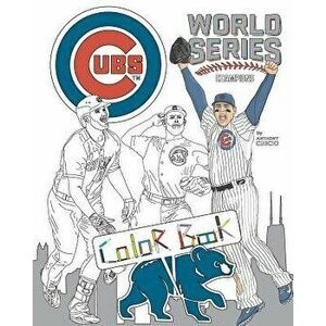 Chicago Cubs World Series Champions: A Detailed Coloring Book for Adults and Kids, Paperback - Anthony Curcio imagine