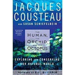 The Human, the Orchid, and the Octopus: Exploring and Conserving Our Natural World, Paperback - Susan Schiefelbein imagine