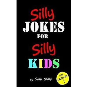 Silly Jokes for Silly Kids. Children's Joke Book Age 5-12, Paperback - Silly Willy imagine