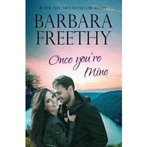 Once You're Mine, Paperback - Barbara Freethy imagine
