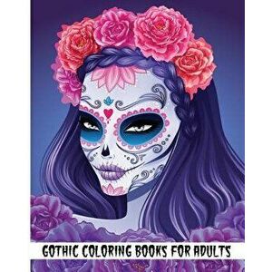 Gothic Coloring Books for Adults: Day of the Dead Coloring Book (Coloring Books for Adults), Paperback - Rosetta Hazel imagine