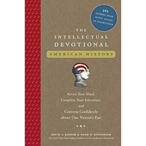 The Intellectual Devotional: American History: Revive Your Mind, Complete Your Education, and Converse Confidently about Our Na Tion's Past, Hardcover imagine