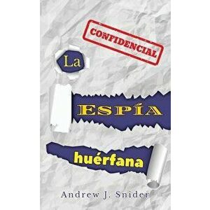 La Esp'a Hu'rfana (Spanish), Paperback - Andrew J. Snider imagine
