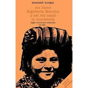 Me Llamo Rigoberta Menchu y As (Spanish), Paperback (16th Ed.) - Elizabeth Burgos-Debray imagine