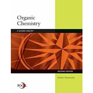 Organic Chemistry: A Guided Inquiry, Paperback (2nd Ed.) - Andrei Straumanis imagine