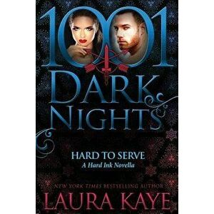 Hard to Serve: A Hard Ink Novella, Paperback - Laura Kaye imagine