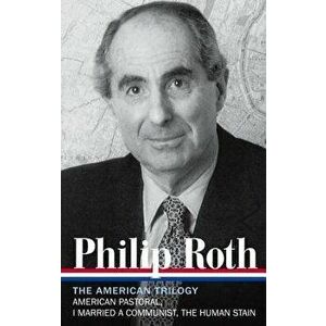 Philip Roth: The American Trilogy 1997-2000 (Loa '220): American Pastoral / I Married a Communist / The Human Stain, Hardcover - Philip Roth imagine