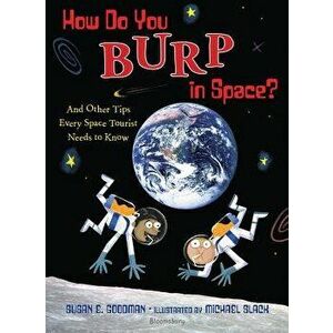 How Do You Burp in Space': And Other Tips Every Space Tourist Needs to Know, Hardcover - Susan E. Goodman imagine