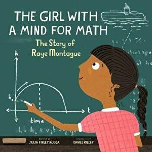 The Girl with a Mind for Math: The Story of Raye Montague, Hardcover - Julia Finley Mosca imagine