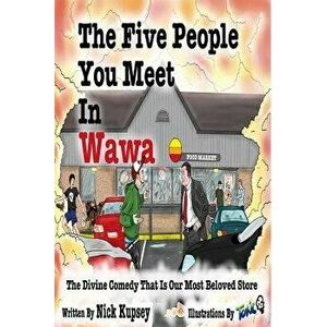 The Five People You Meet in Wawa, Paperback - Nick Kupsey imagine