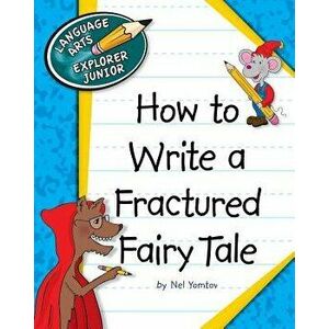 How to Write a Fractured Fairy Tale, Paperback - Nel Yomtov imagine