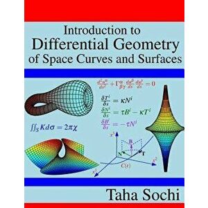Introduction to Differential Geometry of Space Curves and Surfaces: Differential Geometry of Curves and Surfaces, Paperback - Taha Sochi imagine