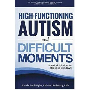 High-Functioning Autism and Difficult Moments, Paperback - Phd Brenda Smith Myles imagine
