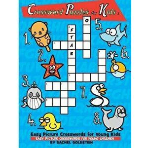 Crossword Puzzles for Kids: Easy Picture Crosswords for Young Kids: Easy Picture Crosswords for Young Children, Paperback - Rachel a. Goldstein imagine
